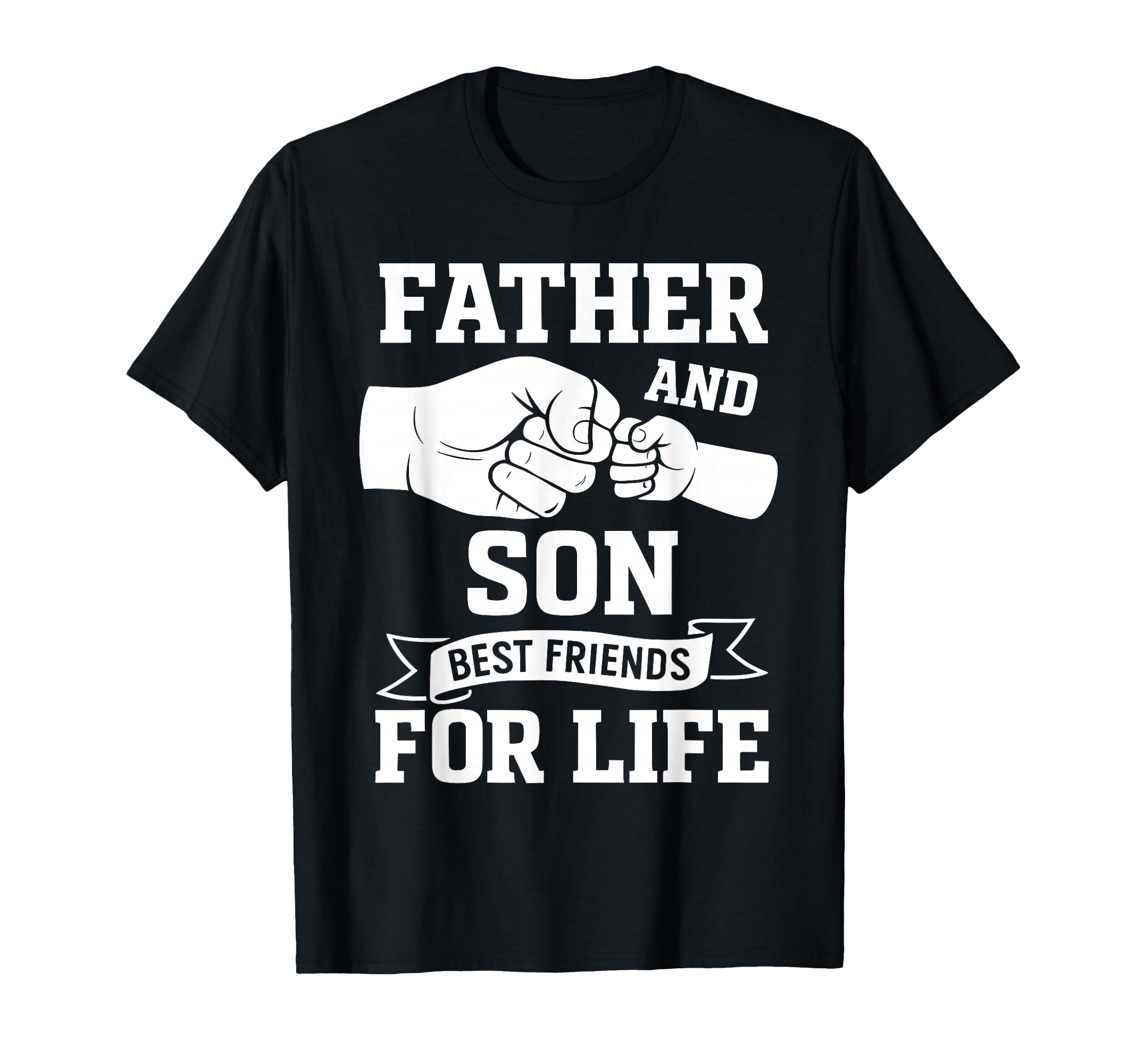 Father And Son Fist Bump Best Friends Life T-Shirt - Unique Graphic Unisex - T-Shirt, Sweatshirt, Hoodie