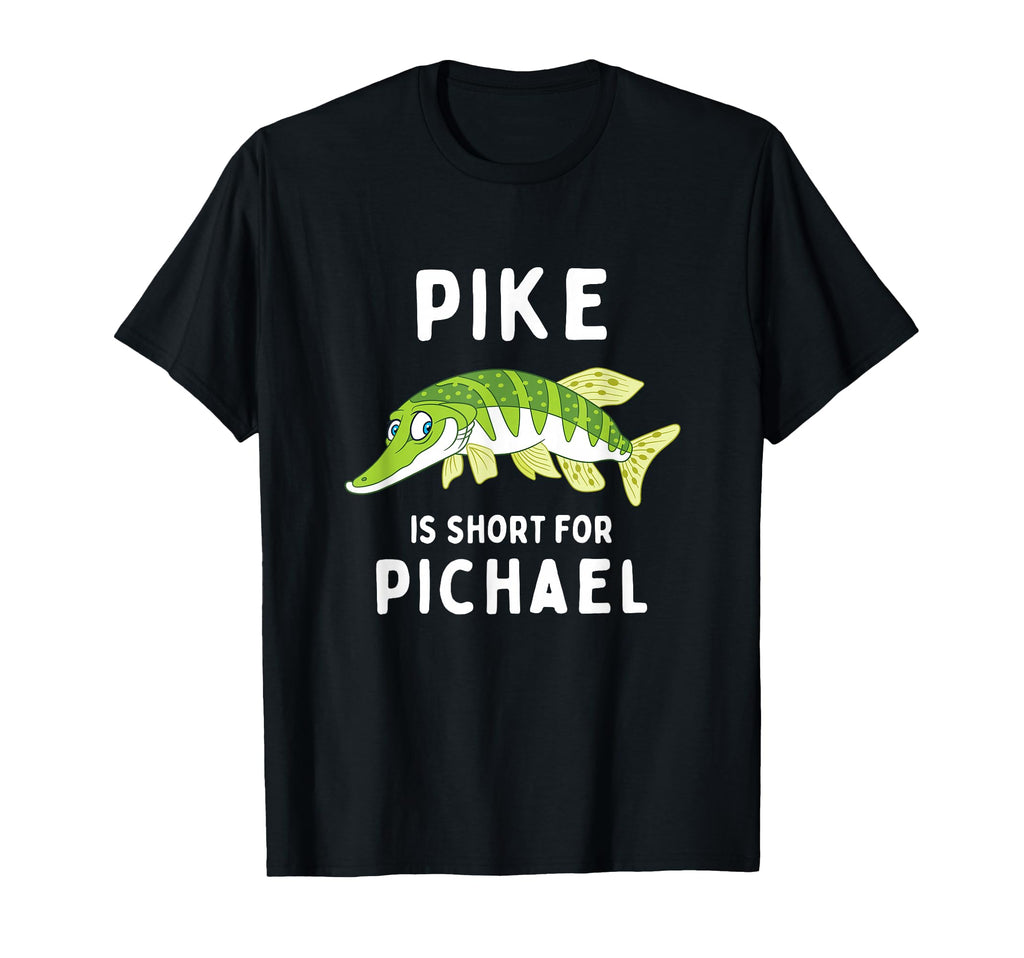 Funny Fishing Pun Pike Is Short Pichael T-Shirt - Trendy Graphic Unisex - T-Shirt, Sweatshirt, Hoodie