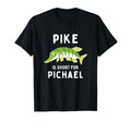 Funny Fishing Pun Pike Is Short Pichael T-Shirt - Trendy Graphic Unisex - T-Shirt, Sweatshirt, Hoodie