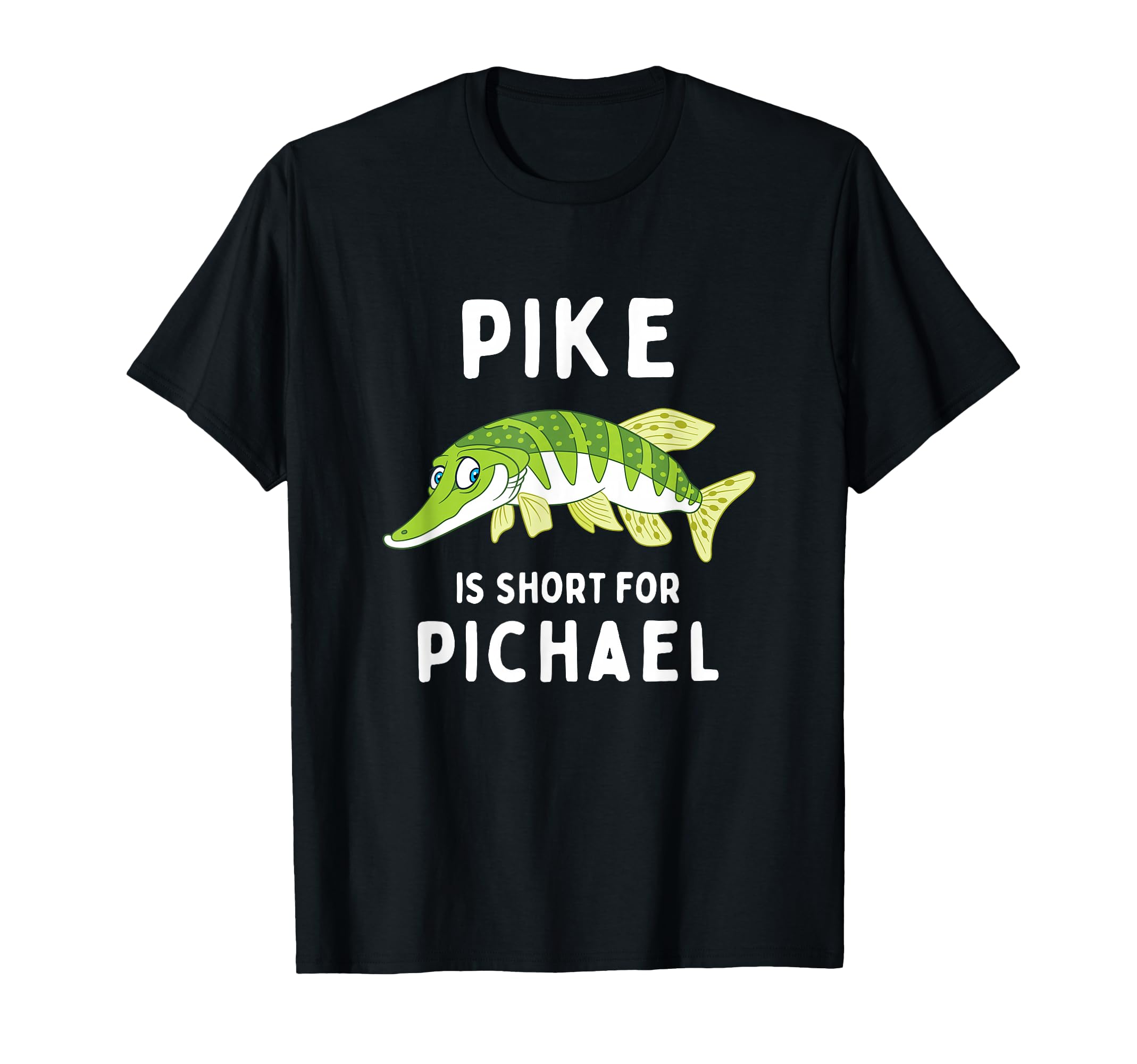 Funny Fishing Pun Pike Is Short Pichael T-Shirt - Trendy Graphic Unisex - T-Shirt, Sweatshirt, Hoodie