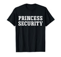 Princess Security Matching Dad Mom T-Shirt - Fun Novelty Design for Adults - T-Shirt, Sweatshirt, Hoodie
