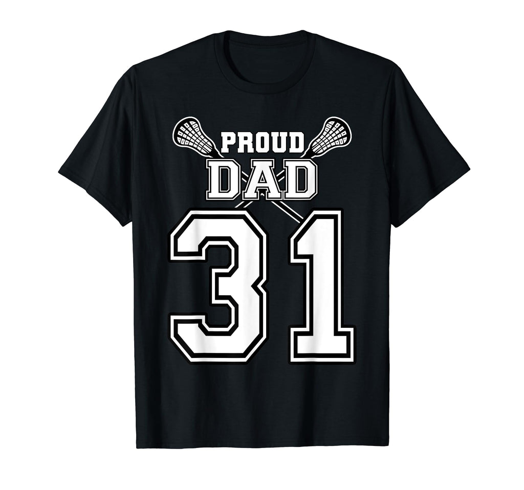 Custom Proud Lacrosse Dad Number 31 T-Shirt - Custom Art Print Men Women - T-Shirt, Sweatshirt, Hoodie