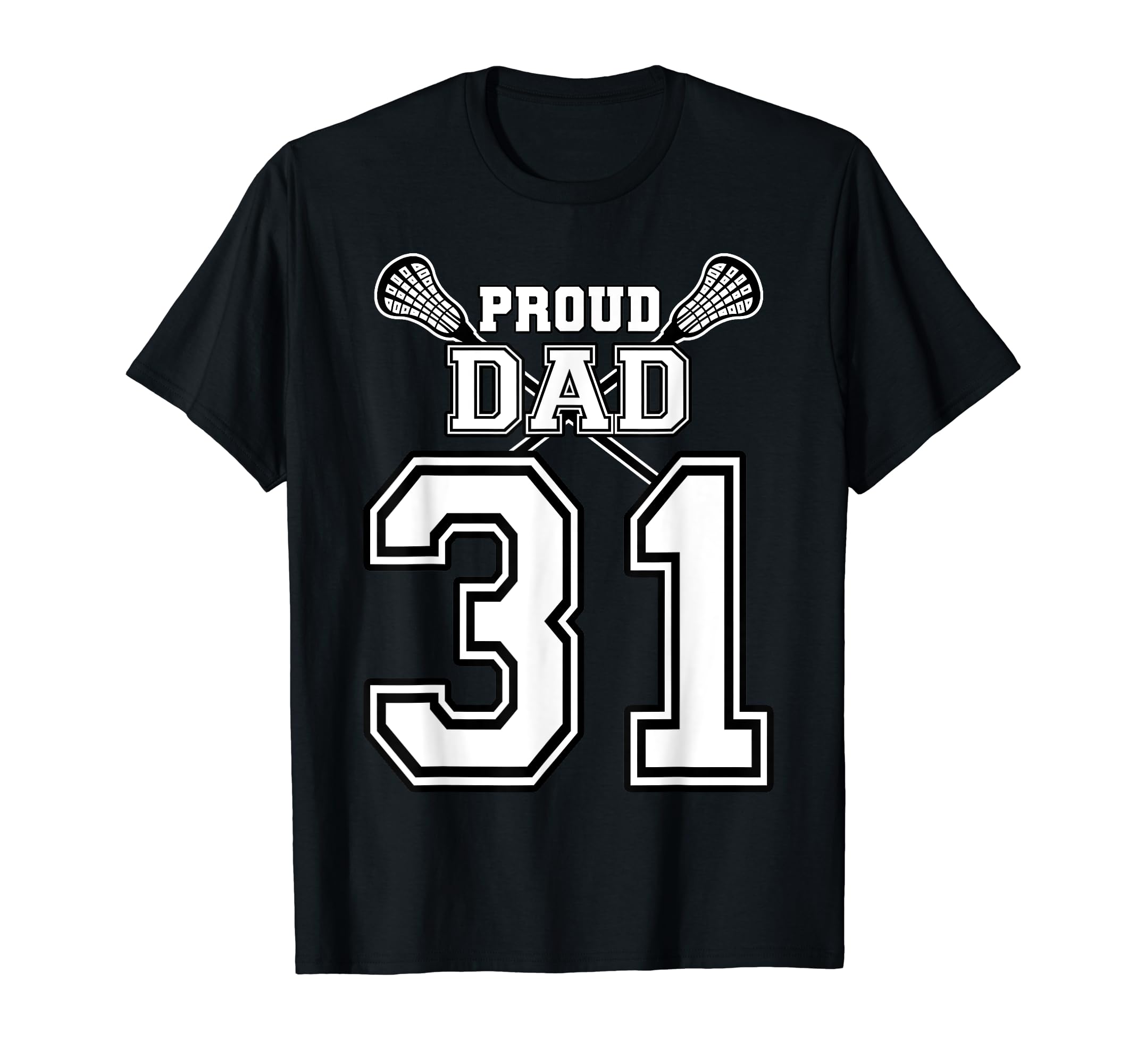Custom Proud Lacrosse Dad Number 31 T-Shirt - Custom Art Print Men Women - T-Shirt, Sweatshirt, Hoodie