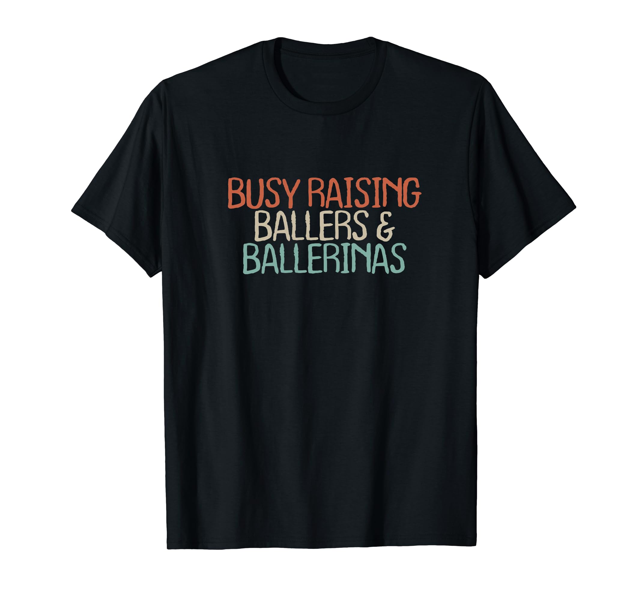Old Text Busy Raising Ballers T-Shirt - Casual Everyday Wear for Adults - T-Shirt, Sweatshirt, Hoodie
