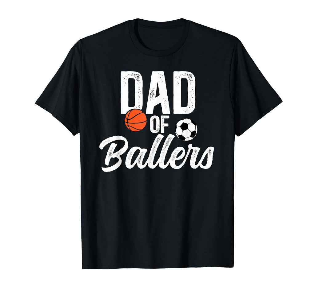 Dad Ballers Soccer Basketball Dad T-Shirt - Graphic Print Men Women - T-Shirt, Sweatshirt, Hoodie