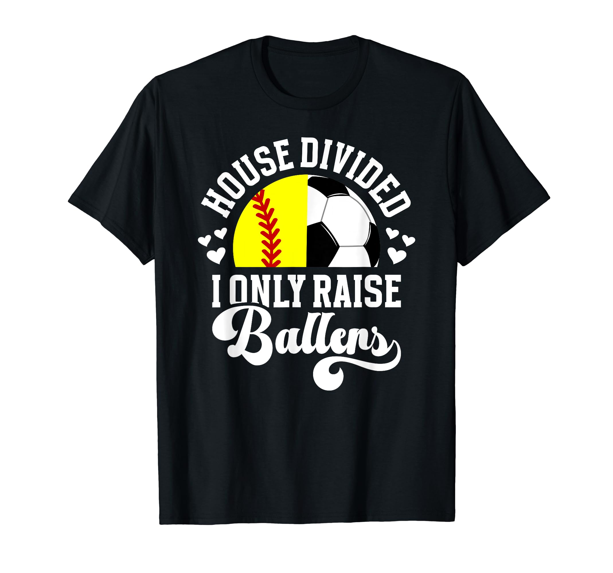 House Divided I Only Raise Ballers T-Shirt - Novelty Apparel Men Women - T-Shirt, Sweatshirt, Hoodie