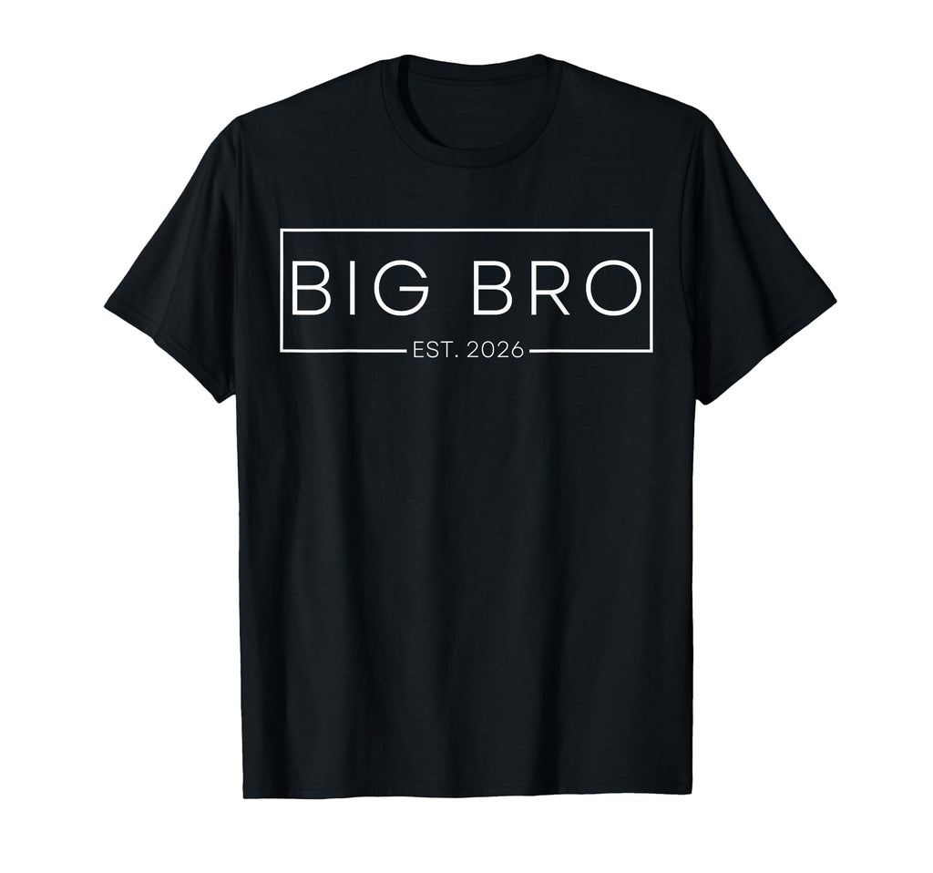 Big Bro Est 2026 Expect 2026 Big Bro T-Shirt - Custom Art Print Unisex - T-Shirt, Sweatshirt, Hoodie