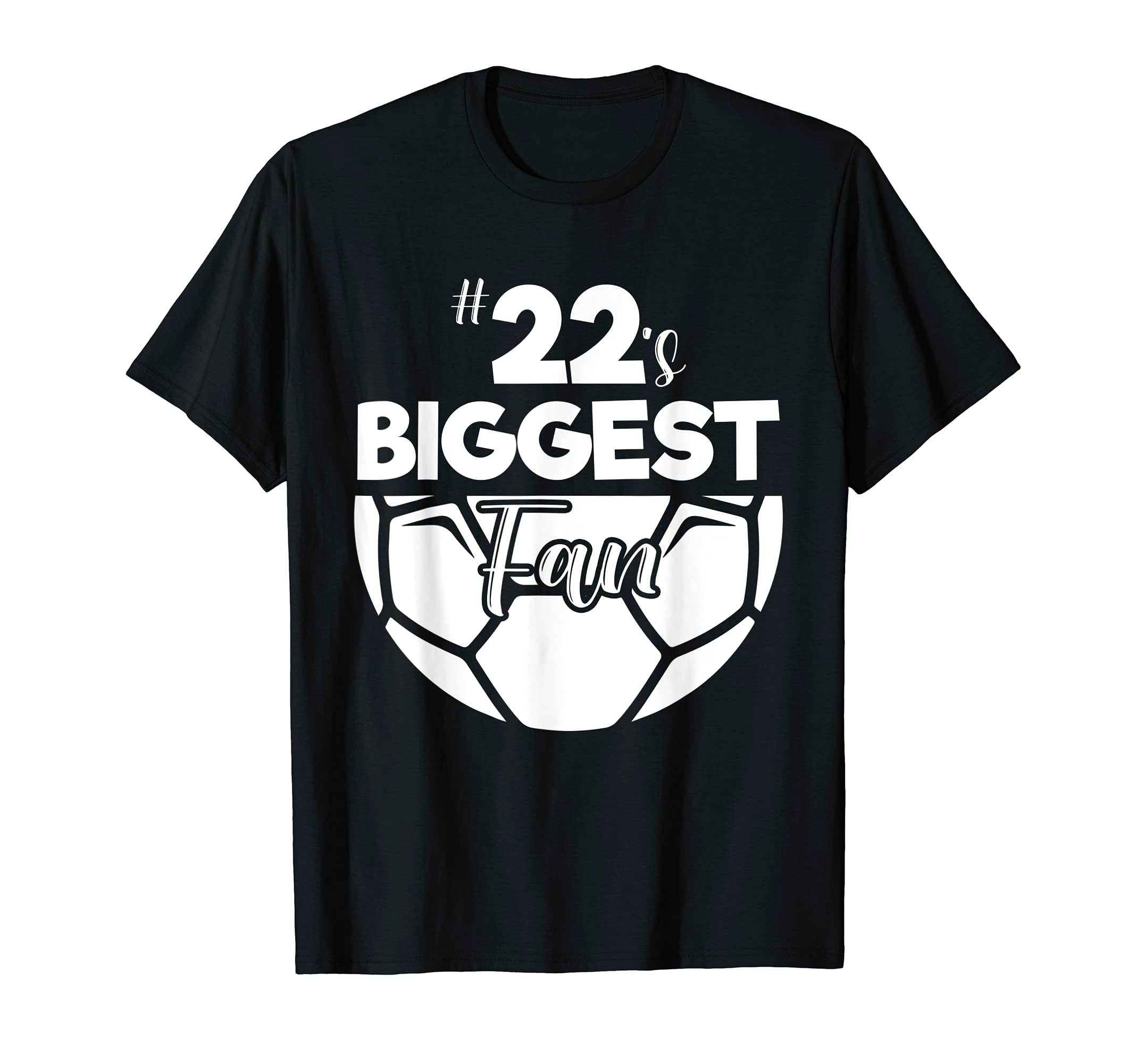 Number 22S Biggest Fan Player Soccer Mom T-Shirt - Streetwear Style Unisex - T-Shirt, Sweatshirt, Hoodie