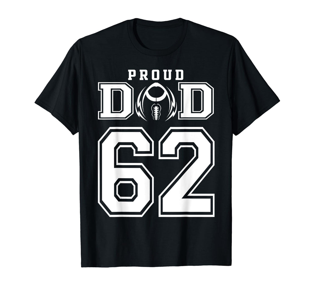Custom Proud Football Dad Number 62 T-Shirt - Streetwear Style Unisex - T-Shirt, Sweatshirt, Hoodie