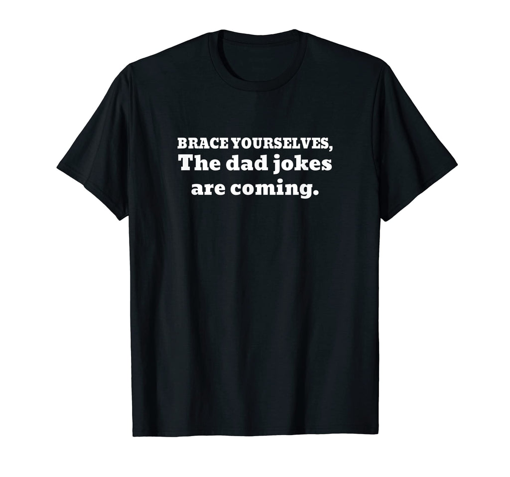 Day Joy Brace Yourselves Dad T-Shirt - Casual Everyday Wear Men Women - T-Shirt, Sweatshirt, Hoodie