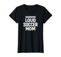 Warning Loud Soccer Mom Game Day T-Shirt - Novelty Apparel Unisex - T-Shirt, Sweatshirt, Hoodie