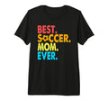 Best Soccer Mom Ever Funny Soccer Mom T-Shirt - Unique Graphic for Adults - T-Shirt, Sweatshirt, Hoodie