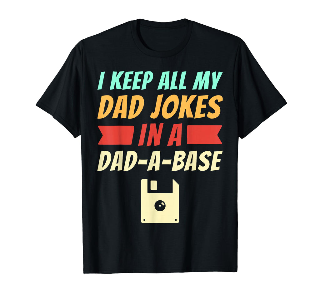 Funny I Keep All My Dad Jokes Dad T-Shirt - Aesthetic Graphic for Adults - T-Shirt, Sweatshirt, Hoodie