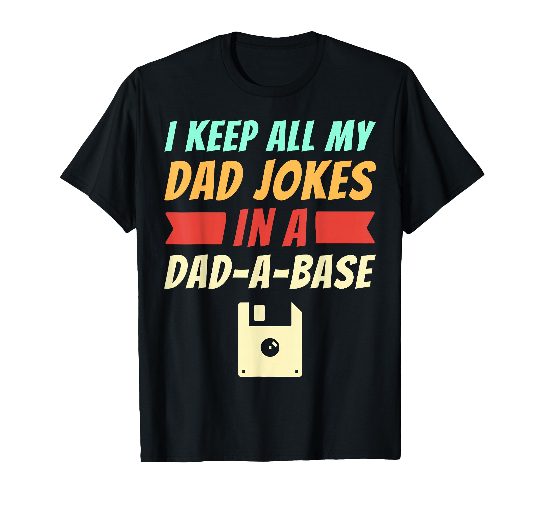 Funny I Keep All My Dad Jokes Dad T-Shirt - Aesthetic Graphic for Adults - T-Shirt, Sweatshirt, Hoodie