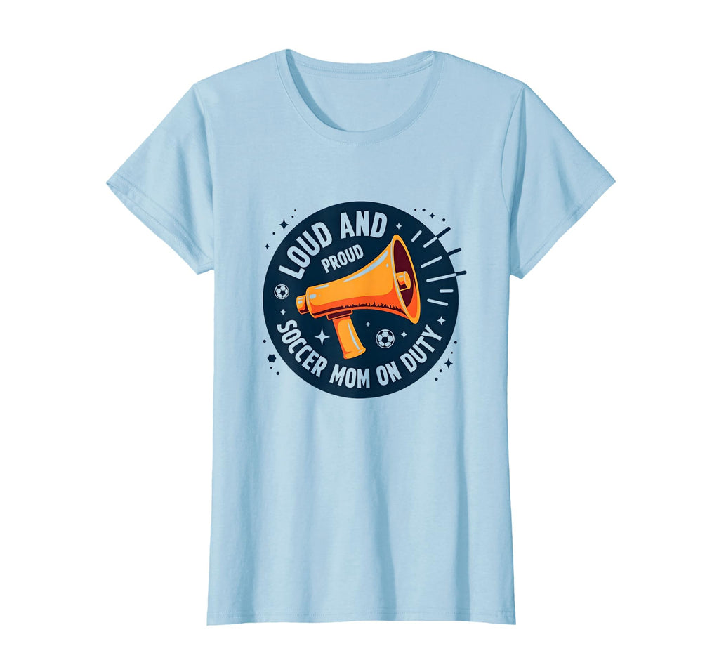 Loud And Proud Soccer Mom Duty Sweatshirt - Custom Art Print Unisex - T-Shirt, Sweatshirt, Hoodie