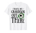 Thats My Grandson Out There Soccer Funny T-Shirt - Graphic Print Men Women - T-Shirt, Sweatshirt, Hoodie