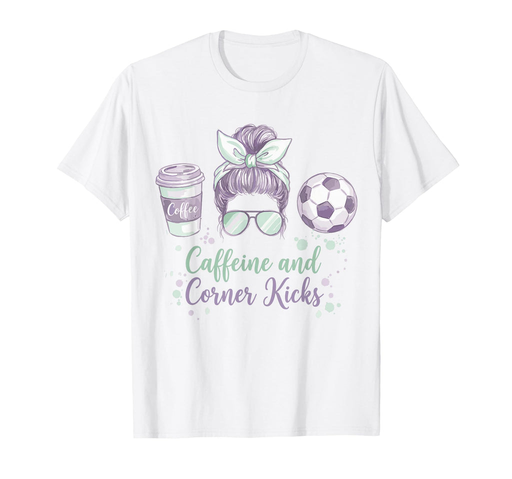 Caffeine And Corner Kicks Momlife T-Shirt - Unique Graphic Men Women - T-Shirt, Sweatshirt, Hoodie