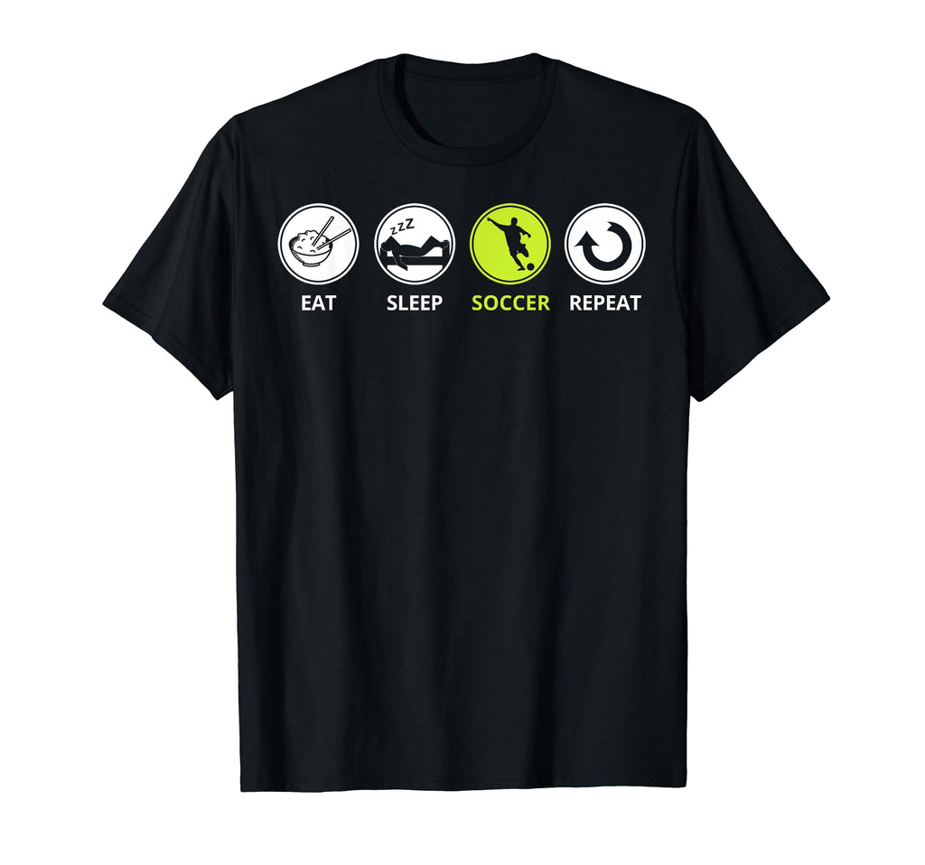 Funny Soccer Eat Sleep Soccer Repeat T-Shirt - Fun Novelty Design Unisex - T-Shirt, Sweatshirt, Hoodie