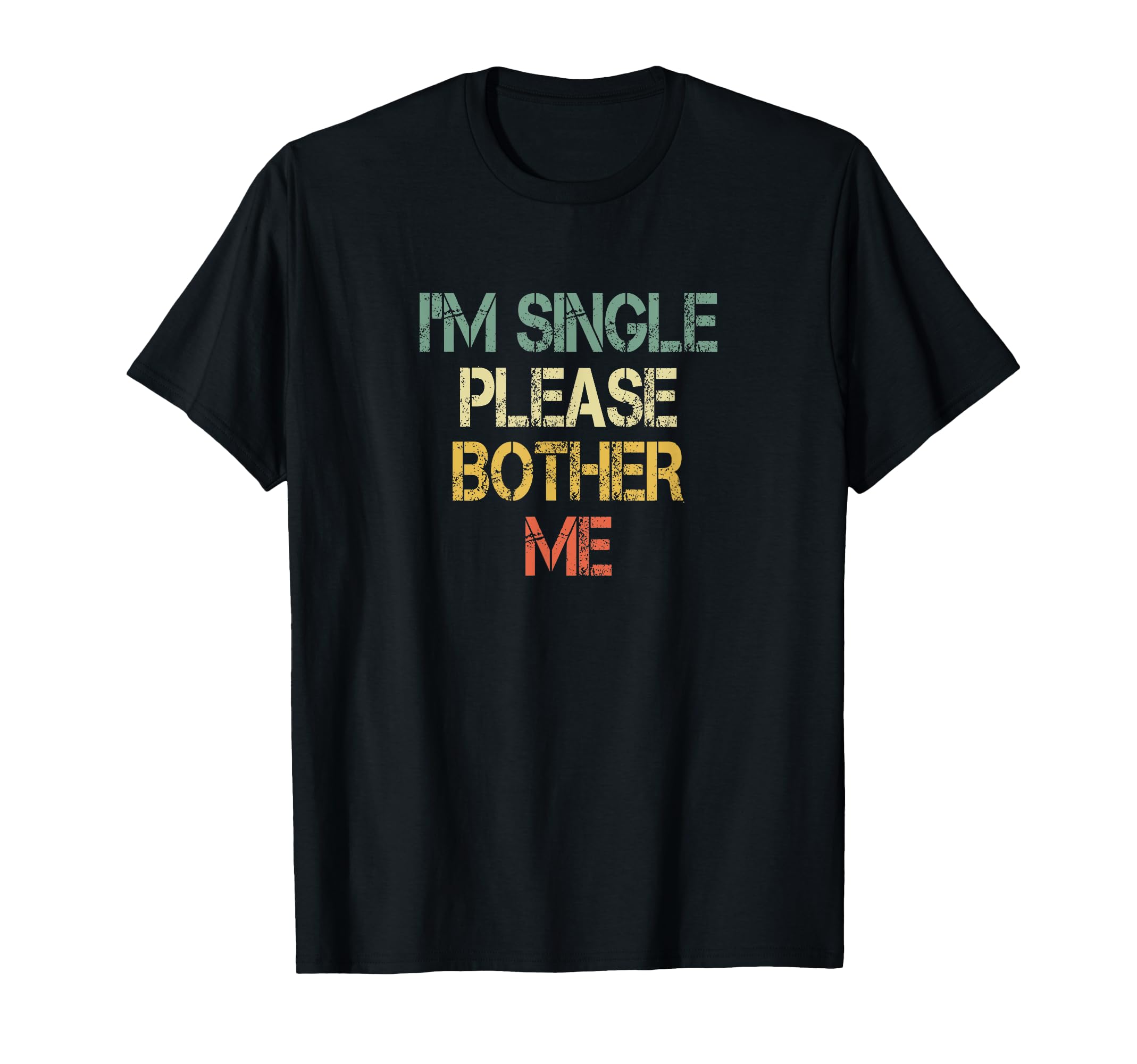 Funny Single Person Im Single Please T-Shirt - Streetwear Style Unisex - T-Shirt, Sweatshirt, Hoodie