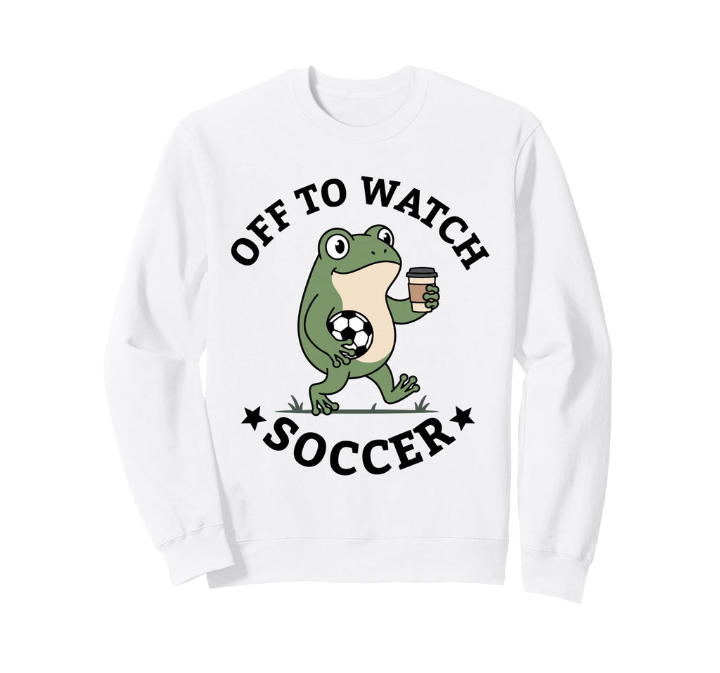 Off To Watch Soccer Mom Funny Frog Sweatshirt - Streetwear Style Men Women - T-Shirt, Sweatshirt, Hoodie