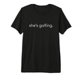 Shes Golfing Golfing Season Funny Golf T-Shirt - Graphic Print Unisex - T-Shirt, Sweatshirt, Hoodie