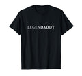 Legendaddy Legendary Dads T-Shirt - Custom Art Print Men Women - T-Shirt, Sweatshirt, Hoodie