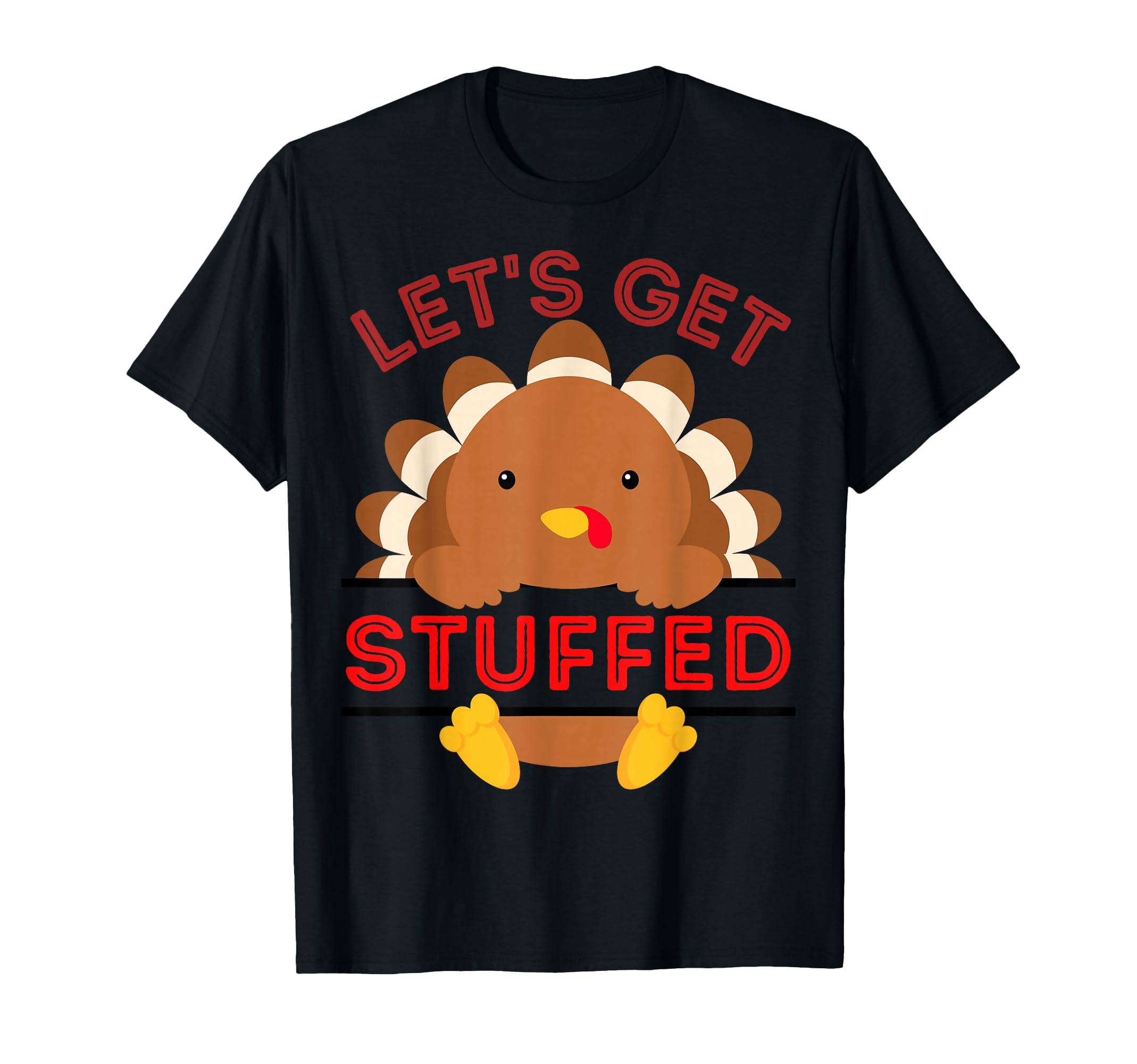 Lets Get Stuffed Turkey Thanksgiving T-Shirt - Graphic Print for Adults - T-Shirt, Sweatshirt, Hoodie