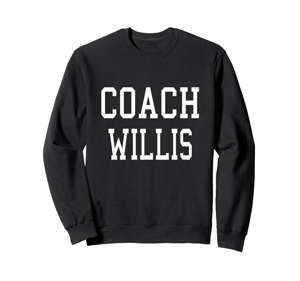 Coach Willis Custom Football Sweatshirt - Streetwear Style Men Women - T-Shirt, Sweatshirt, Hoodie