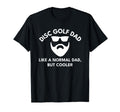 Funny Dad Disc Golf T Shirts Bearded T-Shirt - Unique Graphic Unisex - T-Shirt, Sweatshirt, Hoodie