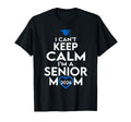 I Cant Keep Calm Im Senior Mom 2026 T-Shirt - Aesthetic Graphic Unisex - T-Shirt, Sweatshirt, Hoodie