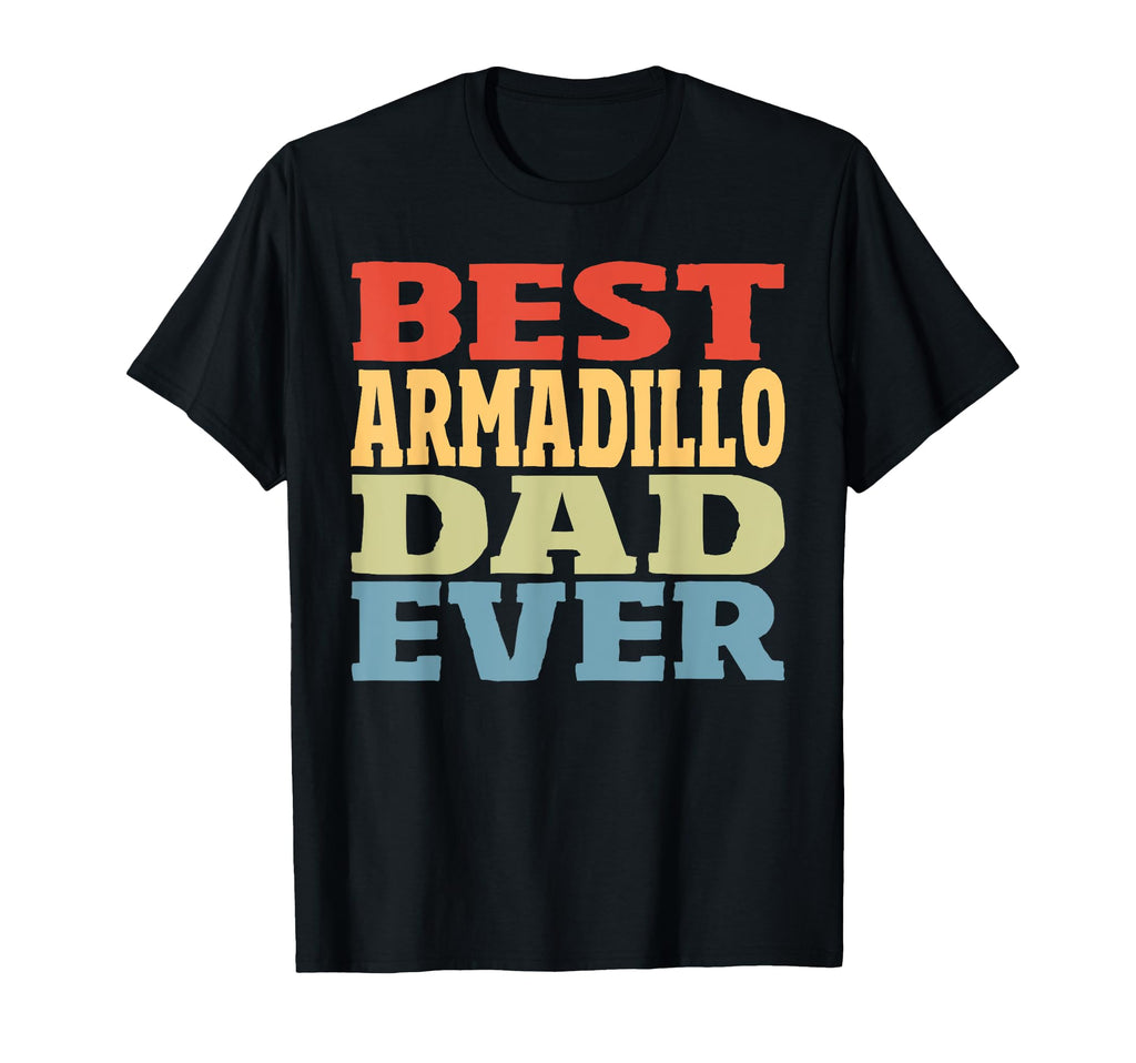 Best Armadillo Dad Ever Armadillo T-Shirt - Unique Graphic Unisex - T-Shirt, Sweatshirt, Hoodie