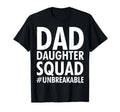 Dad Daughter Squad Unbreakable Fathers T-Shirt - Graphic Print for Adults - T-Shirt, Sweatshirt, Hoodie