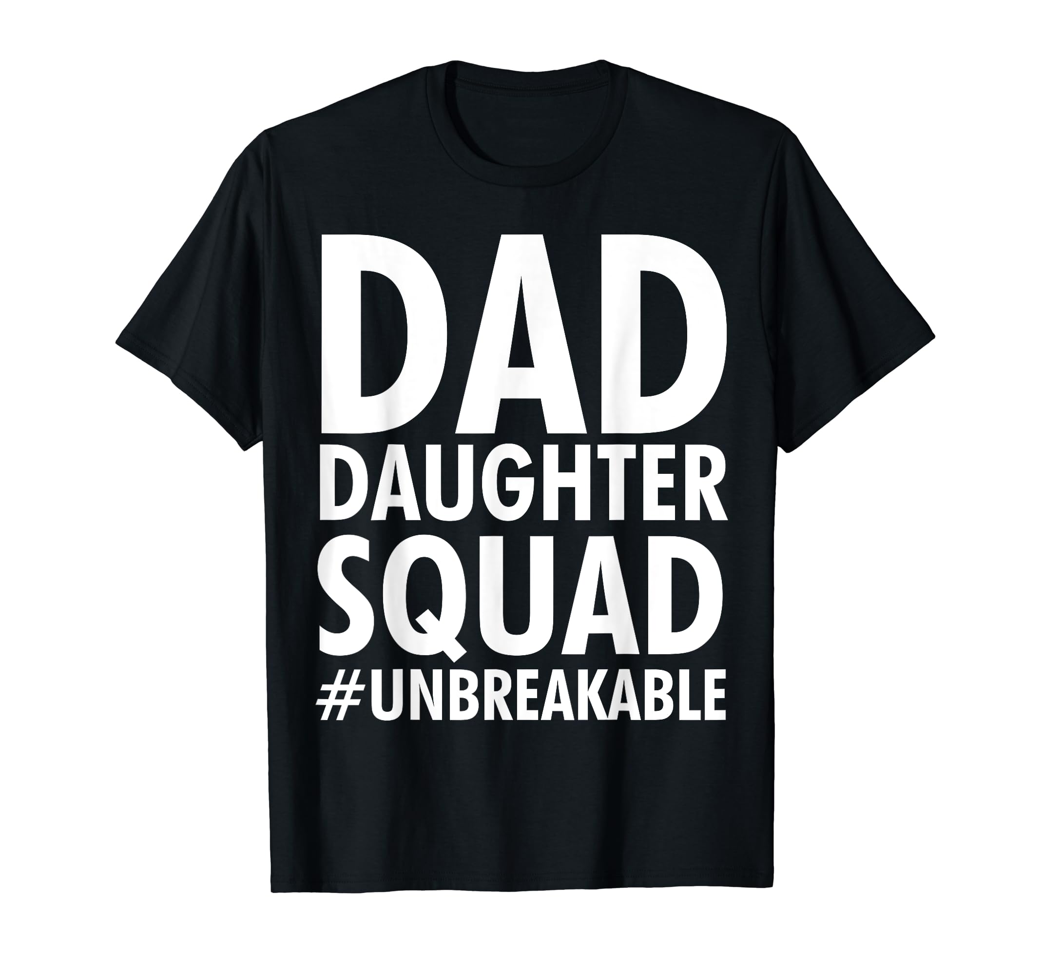 Dad Daughter Squad Unbreakable Fathers T-Shirt - Graphic Print for Adults - T-Shirt, Sweatshirt, Hoodie