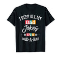 I Keep All My Dad Jokes Dad Base Dad T-Shirt - Novelty Apparel Unisex - T-Shirt, Sweatshirt, Hoodie