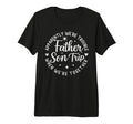 Father Son Trip Apparently Were T-Shirt - Casual Everyday Wear Unisex - T-Shirt, Sweatshirt, Hoodie