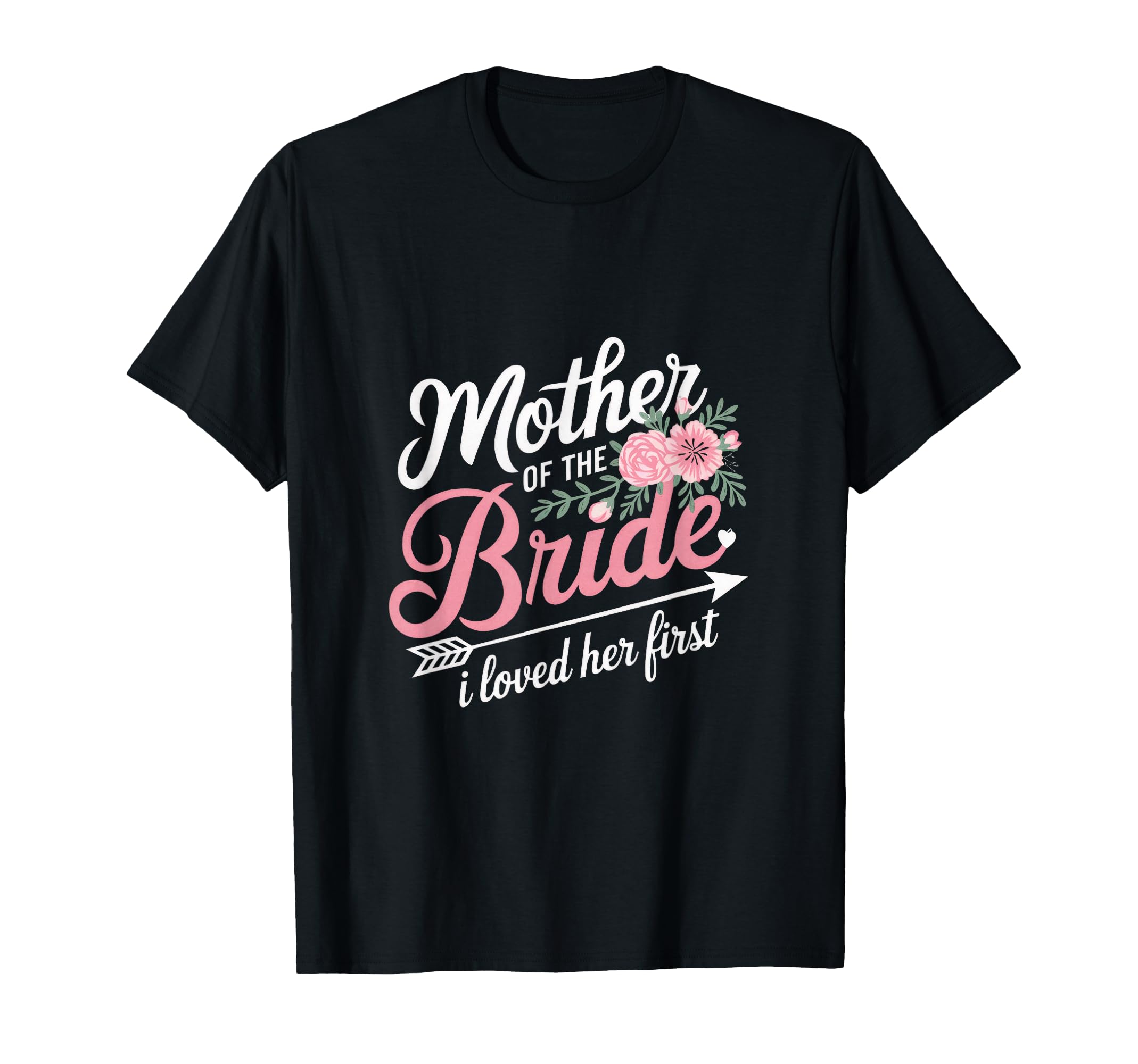 Mother Bride I Loved Her First T-Shirt - Streetwear Style Men Women - T-Shirt, Sweatshirt, Hoodie
