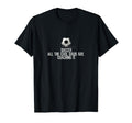Funny Soccer Coach Gift All Dads Are T-Shirt - Novelty Apparel Unisex - T-Shirt, Sweatshirt, Hoodie