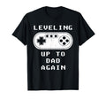 Leveling Up To Dad Again Video Gamer T-Shirt - Trendy Graphic for Adults - T-Shirt, Sweatshirt, Hoodie
