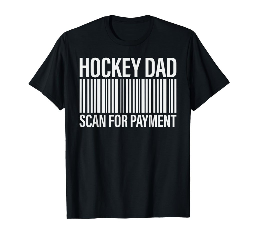 Hockey Dad Scan Payment Barcode Hockey T-Shirt - Graphic Print for Adults - T-Shirt, Sweatshirt, Hoodie