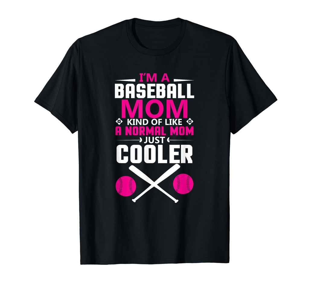 Im Baseball Mom Kind Like Normal Mom T-Shirt - Fun Novelty Design Unisex - T-Shirt, Sweatshirt, Hoodie