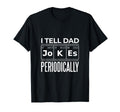 Funny I Tell Dad Jokes Periodically T-Shirt - Aesthetic Graphic for Adults - T-Shirt, Sweatshirt, Hoodie