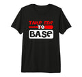 Take Me To Base Baseball Player T-Shirt - Novelty Apparel Men Women - T-Shirt, Sweatshirt, Hoodie