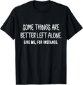 Some Things Are Better Left Alone Sarcastic Humor - Adult & Kids T-Shirts, Sweatshirts & Hoodies apparel design preview 1