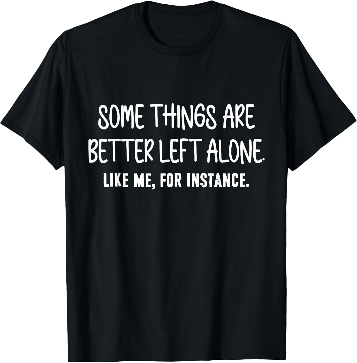 Some Things Are Better Left Alone Sarcastic Humor - Adult & Kids T-Shirts, Sweatshirts & Hoodies apparel design preview 1