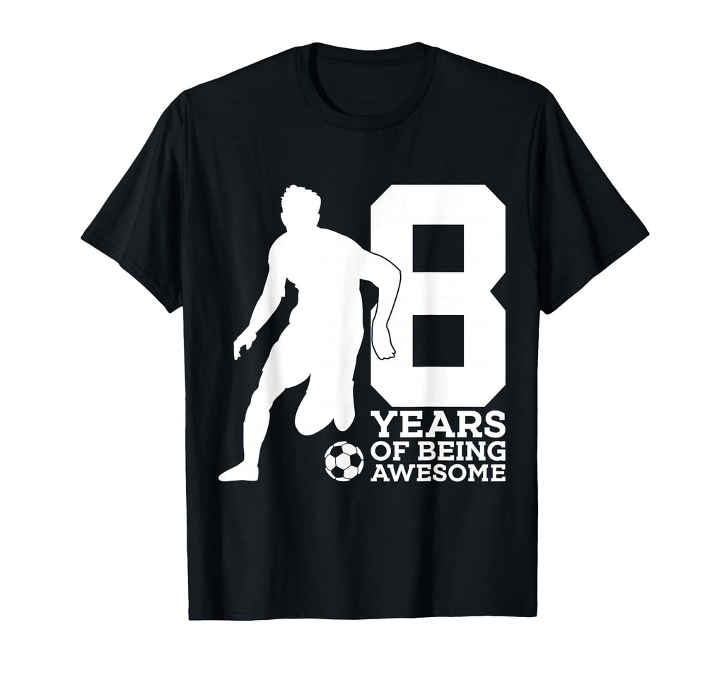 8 Years Being Awesome Soccer 8Th T-Shirt - Unique Graphic Men Women - T-Shirt, Sweatshirt, Hoodie