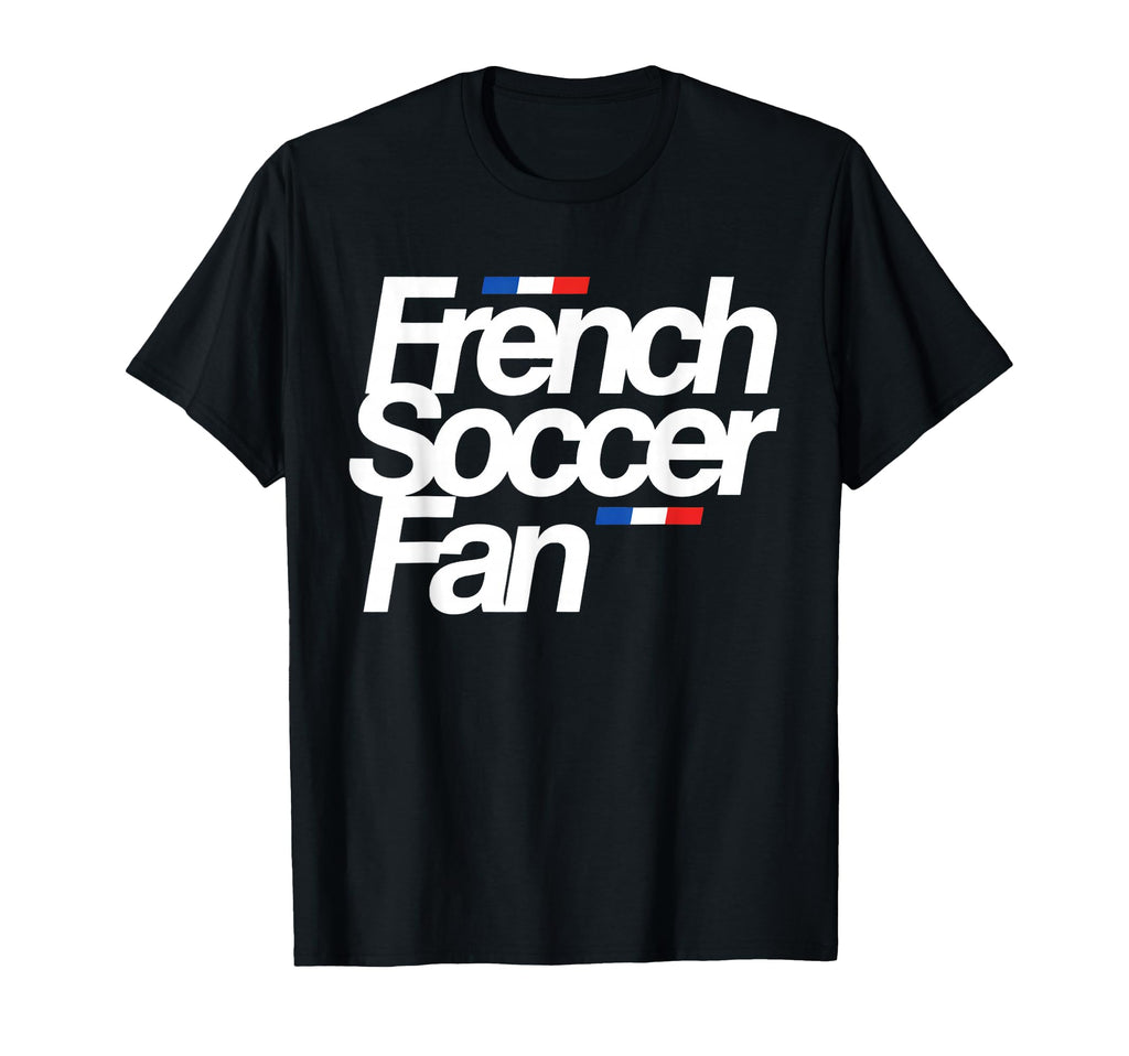 French Soccer Fan T-Shirt - Streetwear Style for Adults - T-Shirt, Sweatshirt, Hoodie