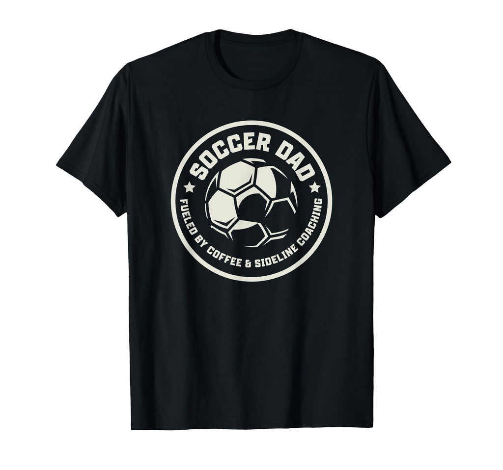 Soccer Dad Fueled Coffee Sideline T-Shirt - Unique Graphic for Adults - T-Shirt, Sweatshirt, Hoodie