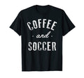 Coffee And Soccer Funny Caffeine Gift T-Shirt - Unique Graphic for Adults - T-Shirt, Sweatshirt, Hoodie