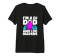 Im Dj Dad And I Do Diapers Musician T-Shirt - Minimalist Print Men Women - T-Shirt, Sweatshirt, Hoodie