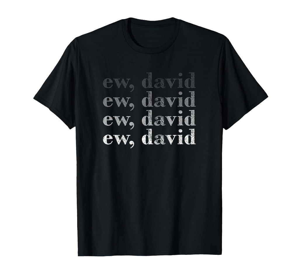 Ew David Pop Culture T-Shirt - Minimalist Print for Adults - T-Shirt, Sweatshirt, Hoodie